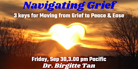 Navigating Grief: 3 keys for Moving from Grief to Peace & Ease