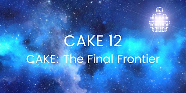 CAKE 12 - CAKE: The Final Frontier