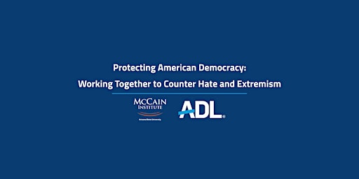 Protecting American Democracy: Working Together to Counter Hate & Extremism