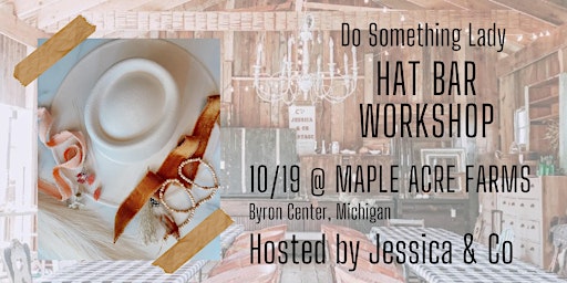 DIY Hat Bar Workshop at Maple Acres Farm - Hosted by Jessica & Co.
