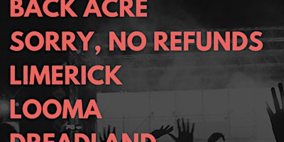 BACK ACRE • SORRY, NO REFUNDS•LIMERICK•LOOMA• DREADLAND