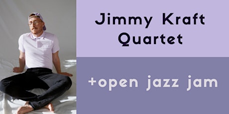 Jimmy Kraft Quartet and Open Jazz Jam