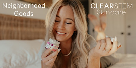 CLEARSTEM Skincare x Neighborhood Goods - Exclusive Invite in Austin