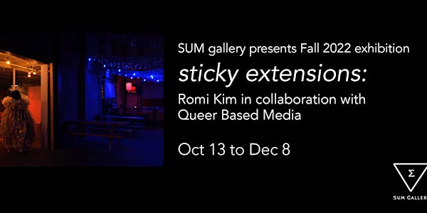 sticky extensions: Opening Reception & Performance