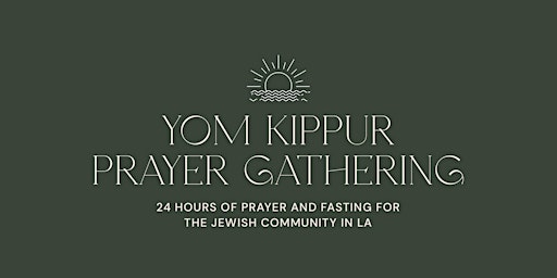 Yom Kippur 24 Hour Prayer Gathering with Heritage LA & Jews for Jesus