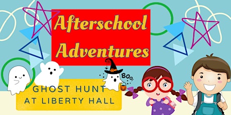 Afterschool Adventures: Ghost Hunt at Liberty Hall!