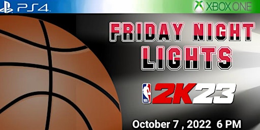 NBA2K23 Friday Night Lights Youth eSports Event (Ages 14-25 only)