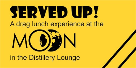 Served Up! A Drag Lunch Experience at  Moon Under Water Distillery Lounge