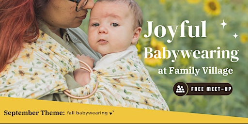Joyful Babywearing Meet-Up at the Family Village (FREE)