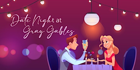 Date Night at Gray Gables Estate