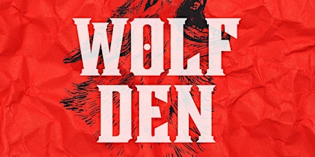 Wolves of Glendale present The Wolf Den
