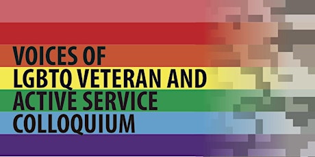 Voices of LGBTQ Veteran and Active Service Colloquium  primary image