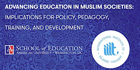 Advancing Education in Muslim Societies: Policy, Pedagogy, Training & Devlp