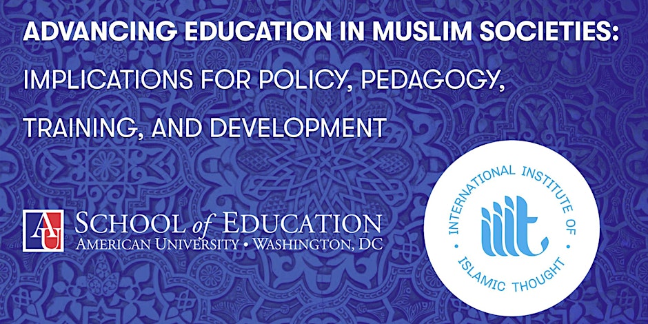 Advancing Education in Muslim Societies: Policy, Pedagogy, Training & Development