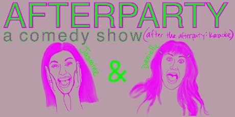 AFTERPARTY: A Comedy Show (after the afterparty, karaoke)