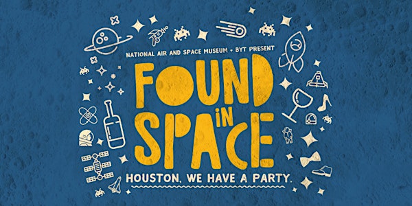 SOLD OUT: National Air and Space Museum + BYT Present: FOUND IN SPACE