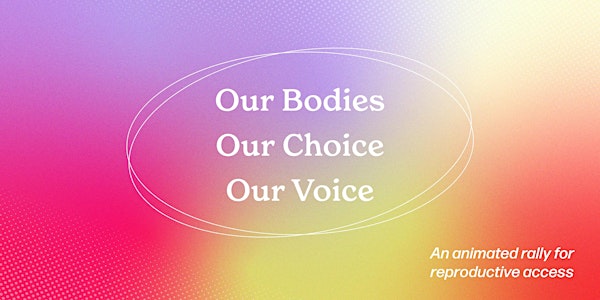 Our Bodies. Our Choice. Our Voice.