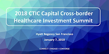 2018 Pre-JPM CTIC 2nd Annual Cross-Border Healthcare Investment Summit 