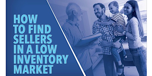 How to Find More Sellers in a Low Inventory Market