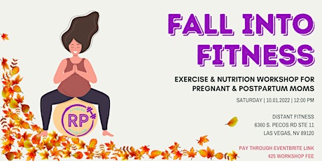 Fall Into Fitness: Exercise & Nutrition Workshop for Pregnant & Postpartum