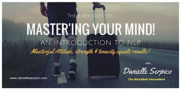 An INTRODUCTION to NLP - The 6 Key Steps to MASTER' ing your mind to success!