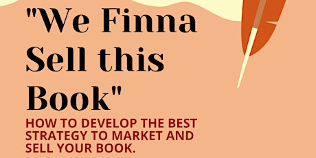 "We Finna Sell This Book"  Develop the best strategy to market and sell.