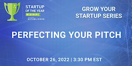 Startup of the Year's Grow Your Startup Series: Perfecting Your Pitch