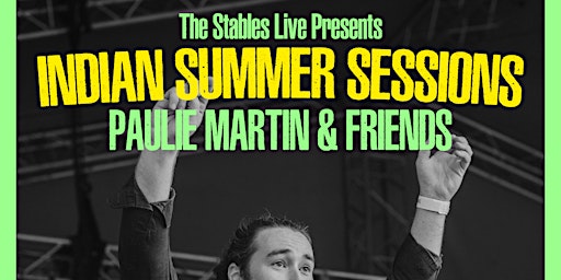 The Indian summer Sessions presents Paulie Martin & Friends