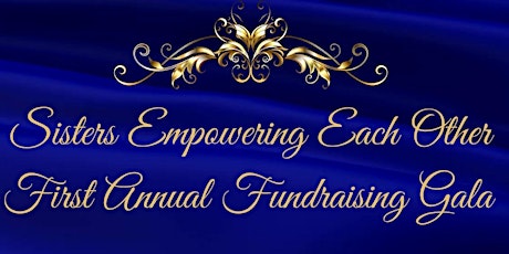 Sisters Empowering Each Other First Annual Fundraising Gala