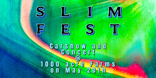 Primaire afbeelding van Slim Fest: Car Show and Concert at Thousand Acre F