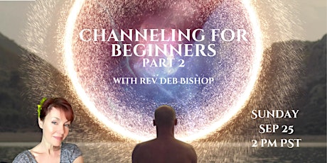 Channeling for Beginners Level Two with Rev. Deb Bishop
