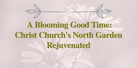 A Blooming Good Time: Christ Church's North Garden Rejuvenated