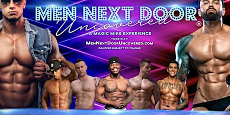STONE JUNCTION presents MEN NEXT DOOR UNCOVERED - A Magic Mike Performance!