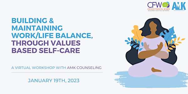 Building and Maintaining Work/Life Balance, through Values Based Self Care