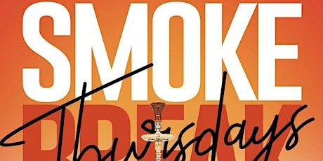 Smoke Break Thursdays (EVERY THURSDAY) Free Entry with RSVP