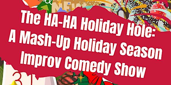 The Ha-Ha Holiday Hole:  A Mash-Up Holiday Season Comedy Show #eievents