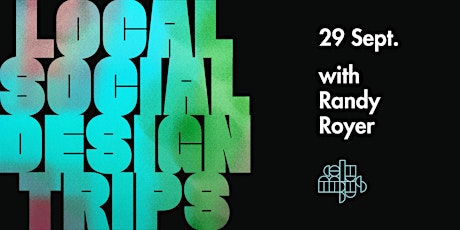 Local Social Design Trips with Randy Royer