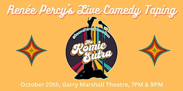 "The Komic Sutra" Renée Percy's Comedy Special Taping 7PM Show!!