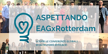 Aspettando EAGxRotterdam: scopri conferenze globali di Altruismo Efficace!