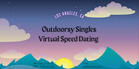 Outdoorsy Singles Virtual Speed Dating _ Santa Monica, CA  (free)