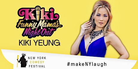 New York Comedy Festival Presents: Kiki Funny Mama’s Night Out