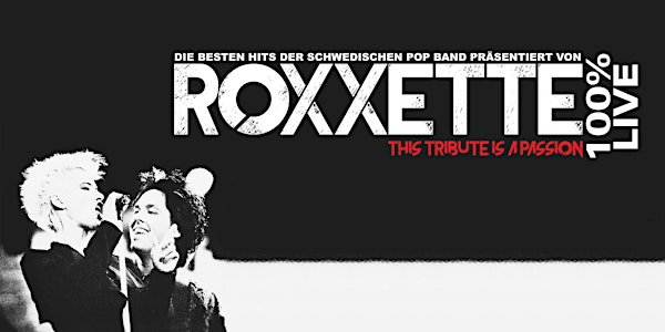 Roxxette, this Tribute is Passion.