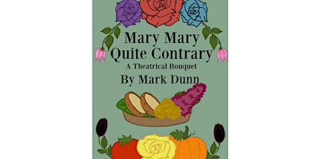 World Premiere of Mary, Mary, Quite Contrary by Mark Dunn - First Weekend