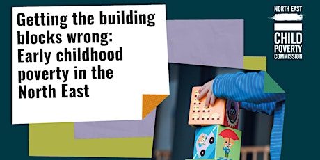 Getting the building blocks wrong: Early childhood poverty in the NE
