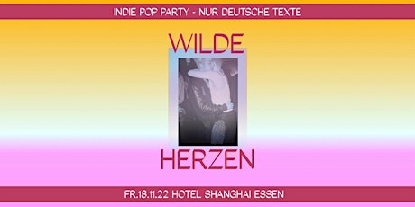 Wilde Herzen • Die Indie Pop Party mit deutschen Texten • Essen