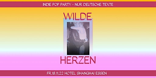 Wilde Herzen • Die Indie Pop Party mit deutschen Texten • Essen