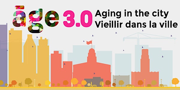 Age 3.0: Aging in the city / Âge 3.0 : vieillir dans la ville