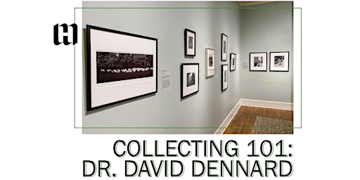 Collecting 101: Dr. David Dennard