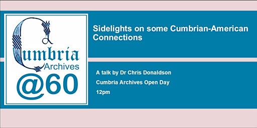 Cumbria Archives at 60 - Sidelights on some Cumbrian-American connections
