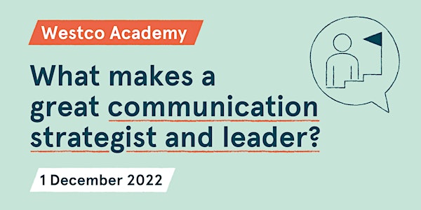 What makes a great communication strategist and leader?